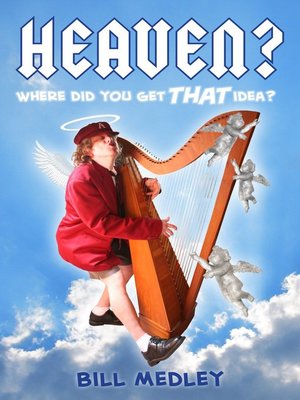 cover image of Heaven? Where Did you Get that Idea?